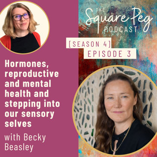 46. S4, Ep3: Hormones, reproductive and mental health and stepping into our sensory selves