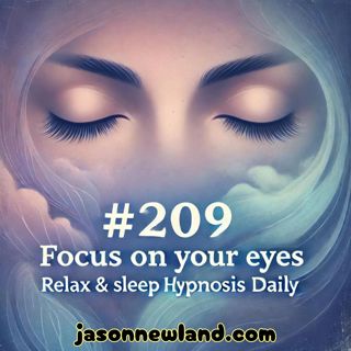 #209 Focus on your Eyes - Relax & Sleep Hypnosis Daily