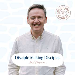 Disciple-Making Disciples (Phil Chapman)