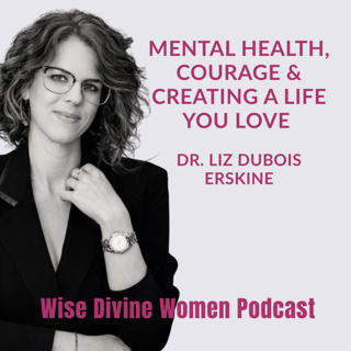 Creating a Life You Love with Dr. Liz DuBois Erskine