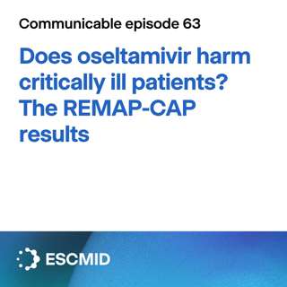 Communicable E63: Does oseltamivir harm critically ill patients? The REMAP-CAP results