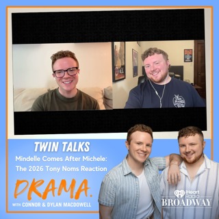 2026 Tony Nominations Twin Talk with Connor & Dylan MacDowell