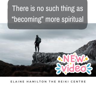 There is no such thing as "becoming" more spiritual