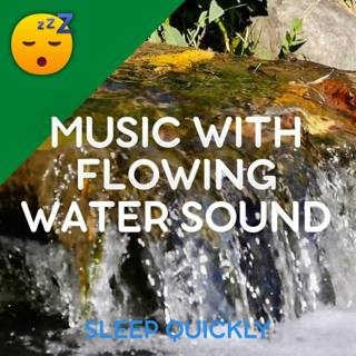 😴💧🎵 MUSIC with FLOWING WATER to Fall ASLEEP