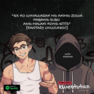 E134: Ex WINASAK ng aking Jowa Habang Subo ang Malaki kong Etits - SPIT-ROAST FANTASY UNLOCKED! with Eyedea