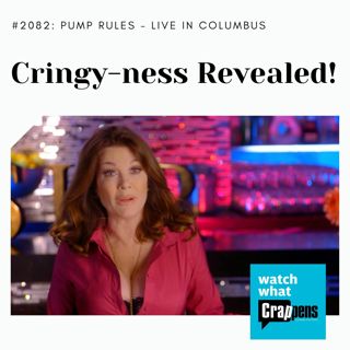 Pump Rules: Cringy-ness Revealed!