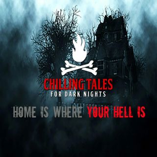 S4 Ep142: 142: Home is Where your Hell is - Chilling Tales for Dark Nights