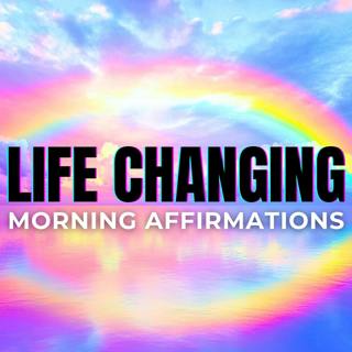 Morning Affirmations for Changing Your Life