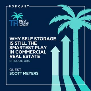 Why Self Storage Is Still the Smartest Play in Commercial Real Estate with Scott Meyers