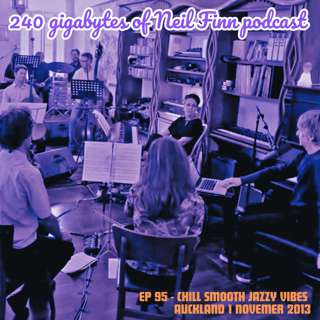 Ep 95 - Chill Smooth Jazzy Vibe (Neil Finn, Auckland, 1 November 2013)