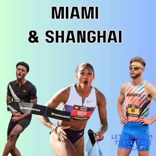 Dreams Become Reality: Grand Slam Miami, Diamond League Shanghai, Texas 100m Madness