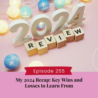 My 2024 Recap: Key Wins and Losses to Learn From