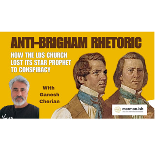 Ep260: Anti-Brigham Rhetoric: How the LDS Church Lost its Star Prophet to Conspiracy