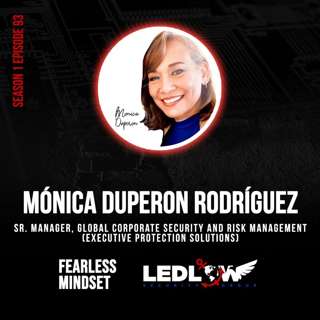 Episode 93 - DETAILS, DETAILS: Mónica Duperon Rodríguez on Executive Protection Details, Involvement of Women, and Corporate EP (Part 1)