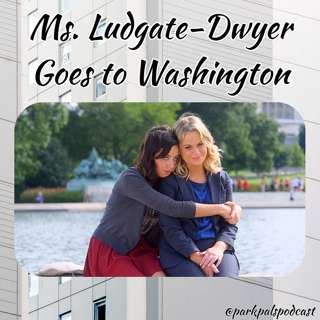 (S7Ep8) Ms. Ludgate-Dwyer Goes To Washington!