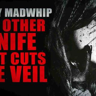 _Lily madwhip and the other knife that cuts the Veil_ (Part 3) _ Creepypasta Storytime
