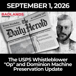 The Daily Herold: 9/1/26 - The USPS Whistleblower "Op" and Dominion Machine Preservation Update