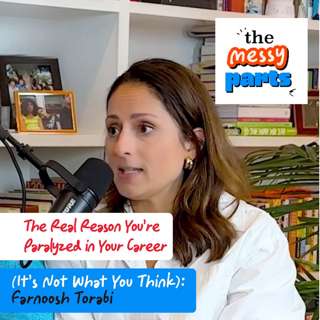 The Real Reason You're Paralyzed in Your Career (It's Not What You Think): Farnoosh Torabi