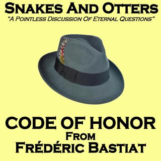 Episode 251 - Code of Honor from Frédéric Bastiat