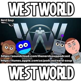 Westworld Renewed For a Fourth Season - The Nerd Soup Podcast!