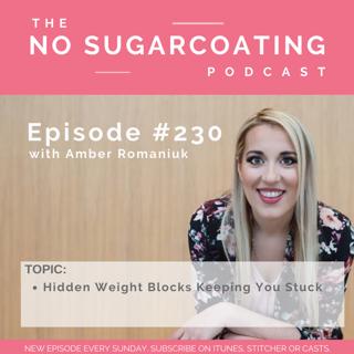 #230 Hidden Weight Blocks Keeping You Stuck