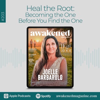 Heal the Root: Becoming the One Before You Find the One – Joelle Barbarulo