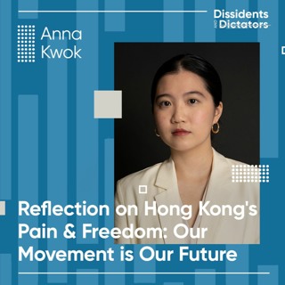 Reflection on Hong Kong’s Pain & Freedom: Our Movement is Our Future - Anna Kwok
