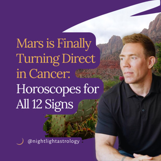 Mars is Finally Turning Direct in Cancer: Horoscopes for All 12 Signs
