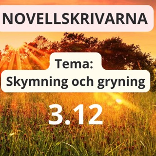 Novellskrivarna 3.12: Skymning och gryning