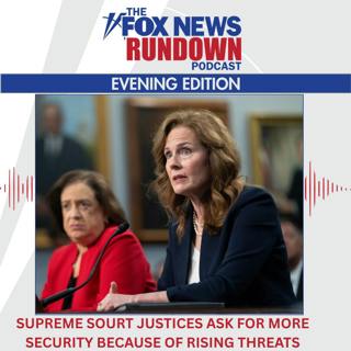 Evening Edition: Supreme Court Justices Ask for More Security Because Of Rising Threats