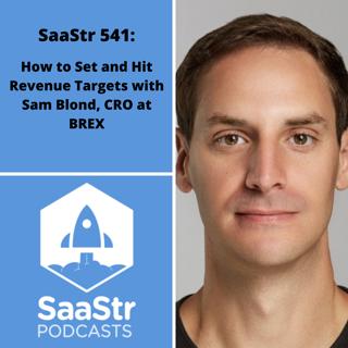SaaStr 541: How to Set and Hit Revenue Targets with Sam Blond, CRO at BREX