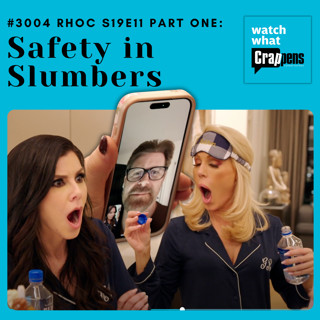 #3004 RHOC S19E11 Part One: Safety in Slumbers