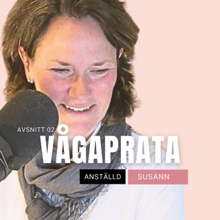 02. Vågaprata: Susann, anställd – Anhörig på jobbet