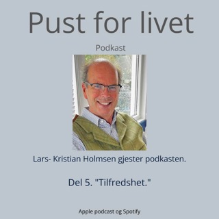 Lars- Kristian Holmsen. Del 5. "Tilfredshet."