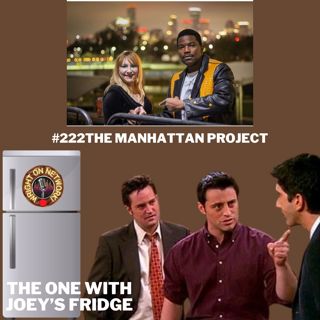 #222 The One with Joey's Fridge