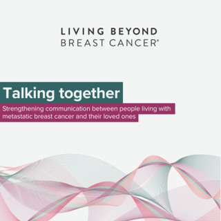 Talking together: Strengthening communication between people living with MBC and their loved ones