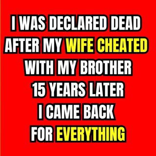I Was Declared Dead After My Wife Cheated With My Brother—15 Years Later, I Came Back For Everything