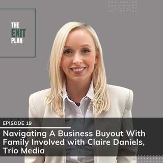 #19: Navigating A Business Buyout With Family Involved with Claire Daniels, Trio Media