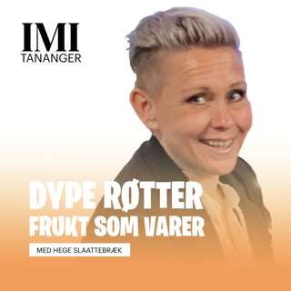 Hege Slaattebræk - Dype røtter, frukt som varer