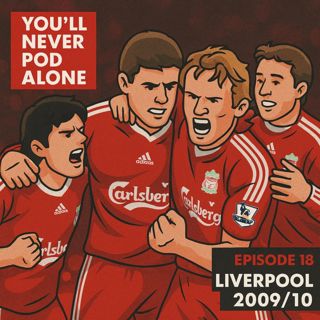 Episode 18 - Liverpool 2009 - 2010