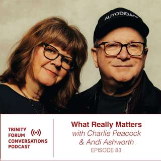 What Really Matters with Charlie Peacock and Andi Ashworth