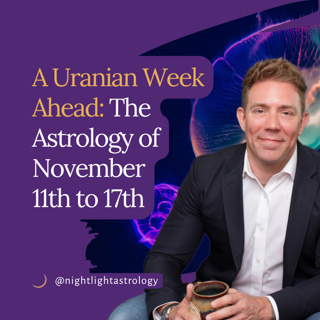 A Uranian Week Ahead: The Astrology of November 11th to 17th