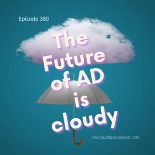 Episode 380 – The future of AD FS is cloudy
