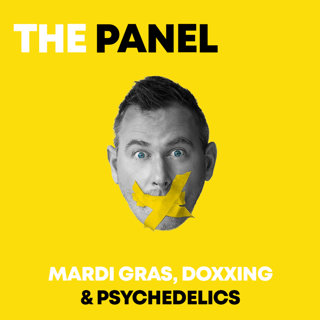 THE PANEL: Mardi Gras, Doxxing & Psychedelics