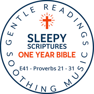 Sleepy Scriptures One-Year Bible | Week 14: Part 2 | Proverbs 21–31 — Wisdom for the Quiet Soul