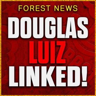 Forest Enter Race For Douglas Luiz! Gimenez Price Revealed! Nottingham Forest Transfer News