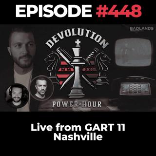 Devolution Power Hour Ep. 448: Live from GART 11 Nashville