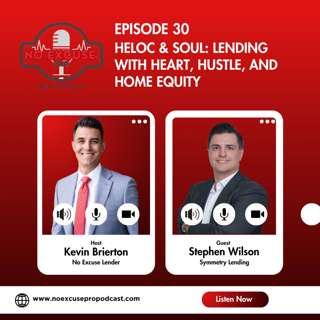 Episode 30: HELOC & Soul: Lending with Heart, Hustle, and Home Equity