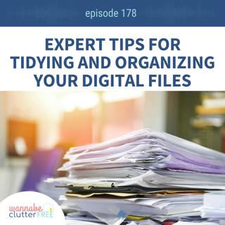 Ep 178: Expert Tips for Tidying and Organizing Your Digital Files