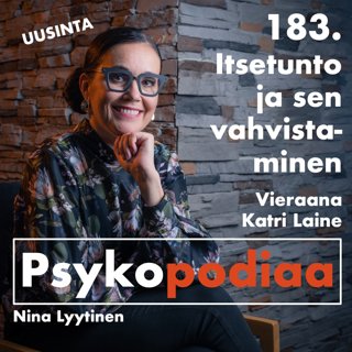 183. Itsetunto ja sen vahvistaminen. Vieraana Katri Laine. (uusinta)